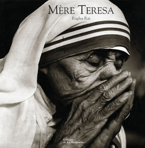 Mère teresa - Raghu Rai -  La Martinière GF - Livre