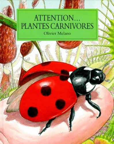 Attention... Plantes carnivores - Olivier Melano -  Archimède - Livre