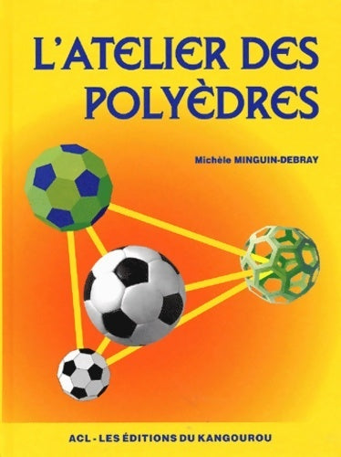 L'atelier des polyèdres - Michèle Minguin-debray -  ACL GF - Livre
