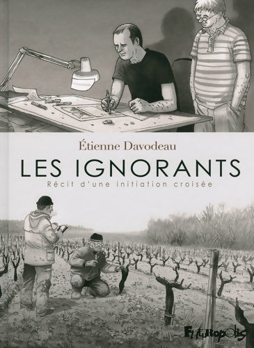 Les ignorants : Récit d'une initiation croisée - Etienne Davodeau -  Futuropolis - Livre