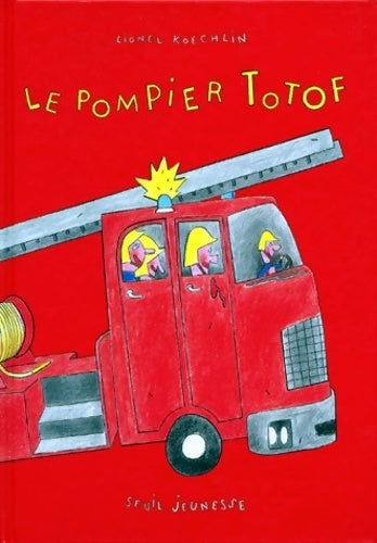 Le pompier totof - Koechlin Lionel -  Seuil GF - Livre