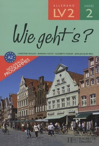 Wie geht's? 3e LV2 palier 1 année 2 - allemand - livre de l'élève - edition 2006 - Christine Moulin -  Wie Geht's ? - Livre
