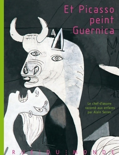 Et Picasso peint guernica - Alain Serres -  Rue du monde GF - Livre