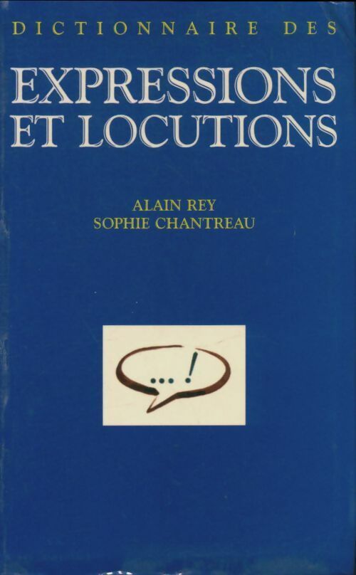 Dictionnaire des expressions et des locutions - Alain Rey -  Le Robert GF - Livre