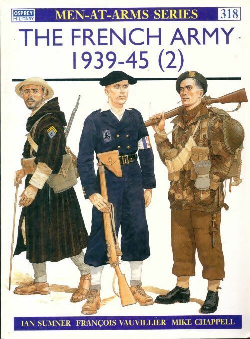 The french army 1939-45  Volume II - Ian Sumner -  Men-at-arms - Livre