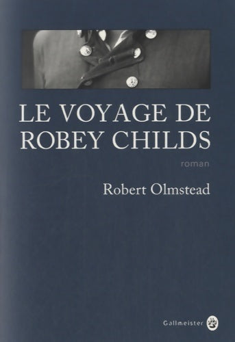 Le voyage de Robey Childs - Robert Olmstead -  Nature writing - Livre
