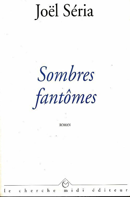 Sombres fantômes - Joël Séria -  Roman - Livre