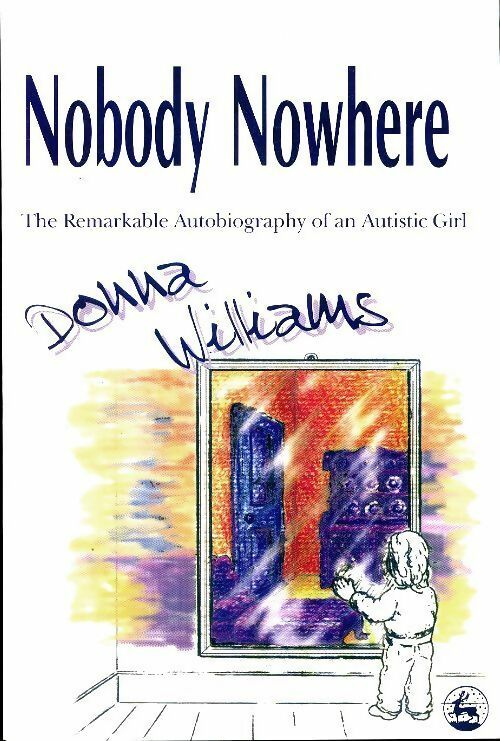 Nobody nowhere The remarkable autobiography of an autistic girl - Donna Williams -  Jessica Jingsley GF - Livre