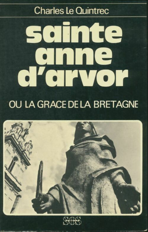 Sainte Anne d'Arvor ou la grâce de la Bretagne - Le Quintrec Charles -  SOS GF - Livre