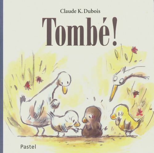 Tombé ! - Claude K. Dubois -  Pastel - Livre