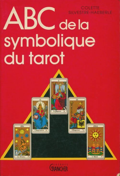 ABC de la symbolique du tarot - Colette Silvestre-Haeberlé -  Grancher GF - Livre