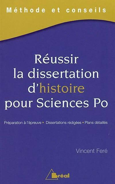 Réussir la dissertation d'histoire pour sciences po - Vincent Feré -  Bréal - Livre