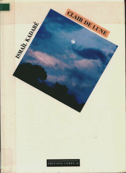 Clair de lune - Ismail Kadaré -  Corps 16 GF - Livre