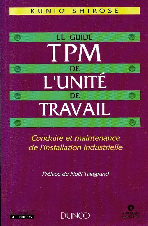 Le guide tpm de l'unité du travail. Conduite et maintenance de l'installation industrielle - Ron White -  Dunod GF - Livre