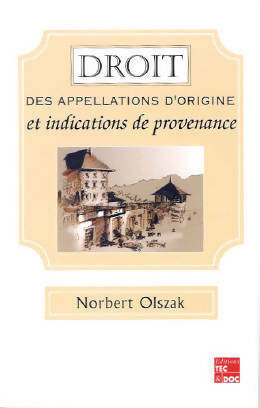 Droit des appellations d'origine et indications de provenance - Norbert Olszak -  Tec&Doc - Livre