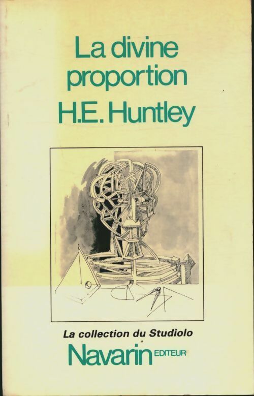 La divine proportion : Essai sur la beauté mathématique - H-E Huntley -  Navarin GF - Livre