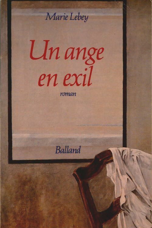 Un ange en exil - Marie Lebey -  Balland - Livre