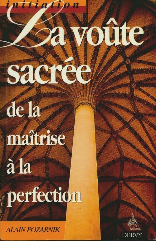 La voûte sacrée : De la maîtrise à la perfection - Alain Pozarnik -  Dervy GF - Livre