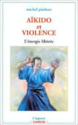 Aïkido et violence : L'energie libérée - M. Piedone -  Chiron GF - Livre