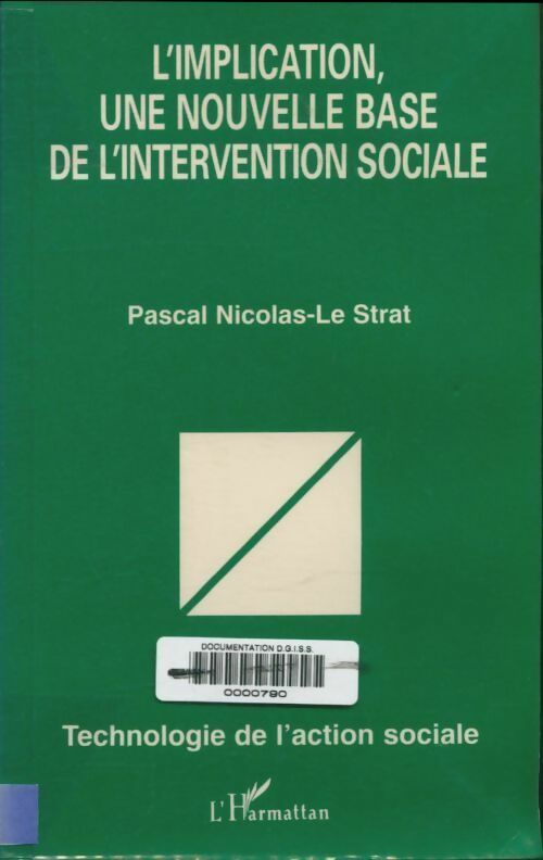 L'implication une nouvelle base de l'intervention sociale - Pascal Nicolas-Le Strat -  Technologie de l'action sociale - Livre