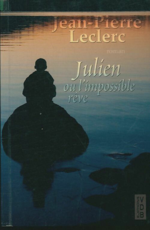 Julien ou l'impossible rêve - Jean-Pierre Leclerc -  VDB - Livre