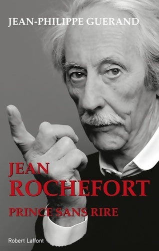 Jean Rochefort. Prince sans rire - Jean-Philippe Guérand -  Laffont GF - Livre