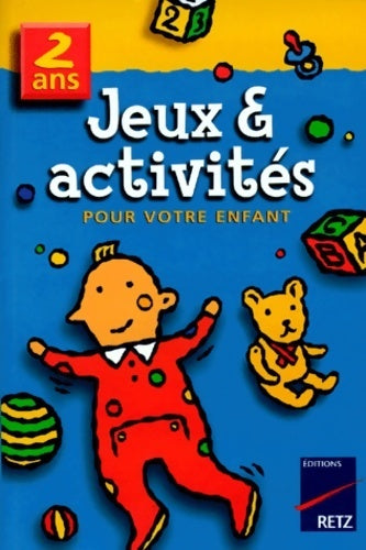 Jeux et activités pour votre enfant - 2 ans - C. Vialles -  Retz - Livre