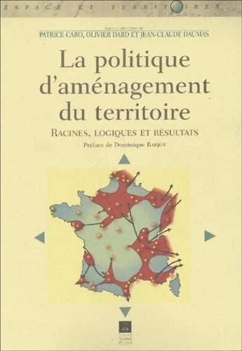 La politique d'aménagement du territoire. Racines logiques et résultats - Collectif -  Pu rennes - Livre