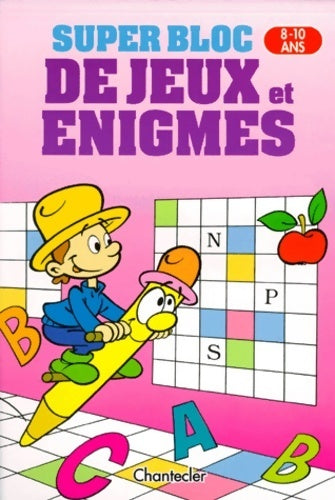 Super bloc de jeux et énigmes - Collectif -  Chantecler - Livre