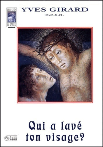 Qui a lave ton visage - Yves Girard -  Va boire à ta source - Livre