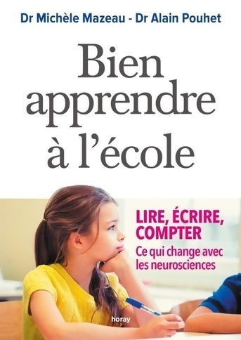 Bien apprendre à l'école : Lire écrire compter. Ce qui change avec les neurosciences - Michèle Mazeau -  Albin Michel GF - Livre