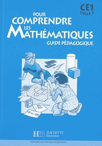 Pour comprendre les mathématiques CE1 - guide pédagogique - ed. 2004 - Jean-Paul Blanc -  Hachette Education GF - Livre