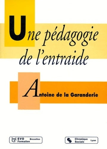 Une pédagogie de l'entraide - Antoine De la Garanderie -  Pédagogie Formation - Livre