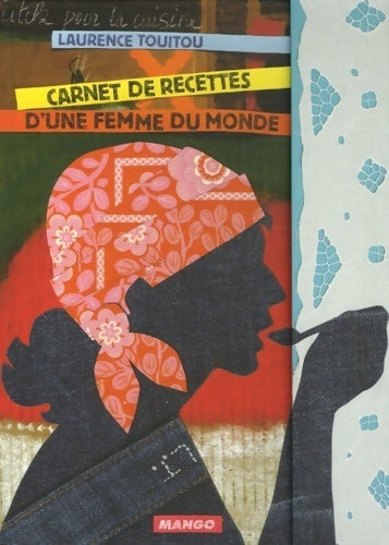 Carnet de recettes d'une femme du monde - Laurence Touitou -  Mango GF - Livre
