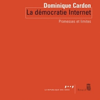 La démocratie internet. Promesses et limites - Dominique Cardon -  La république des idées - Livre
