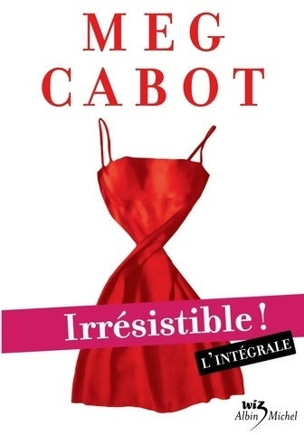Irrésistible ! l'intégrale - Meg Cabot -  Wiz - Livre
