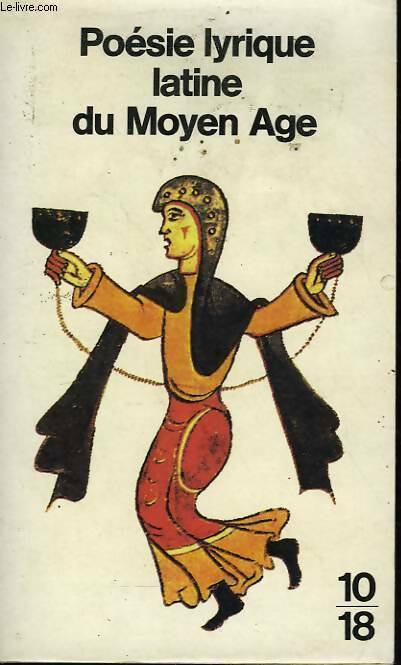 Poésie lyrique latine du Moyen Age - Pascale Bourgain -  10-18 - Livre
