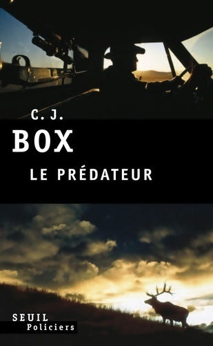 Le prédateur - C.J. Box -  Seuil GF - Livre
