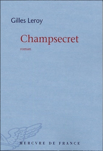 Champsecret (bleue) - Gilles Leroy -  Du Mercure GF - Livre
