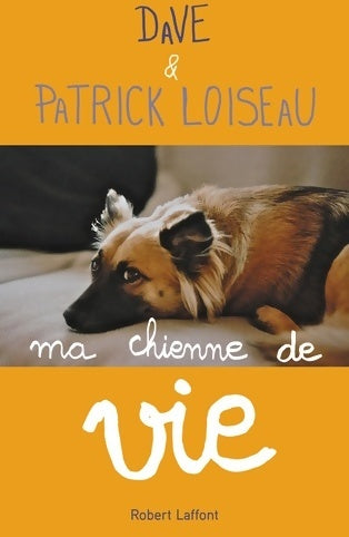 Ma chienne de vie - Patrick Loiseau -  Laffont GF - Livre