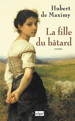 La fille du bâtard - Hubert De Maximy -  L'archipel GF - Livre