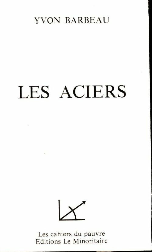 Les aciers - Yvon Barbeau -  Les cahiers du pauvre - Livre