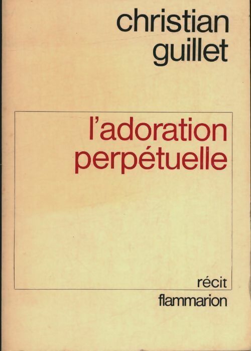 L'adoration perpétuelle - Christian Guillet -  Flammarion GF - Livre