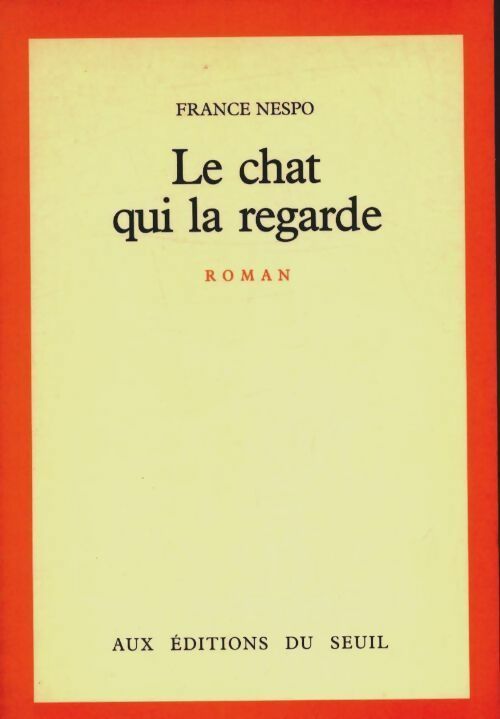 Le chat qui la regarde - France Nespo -  Seuil GF - Livre