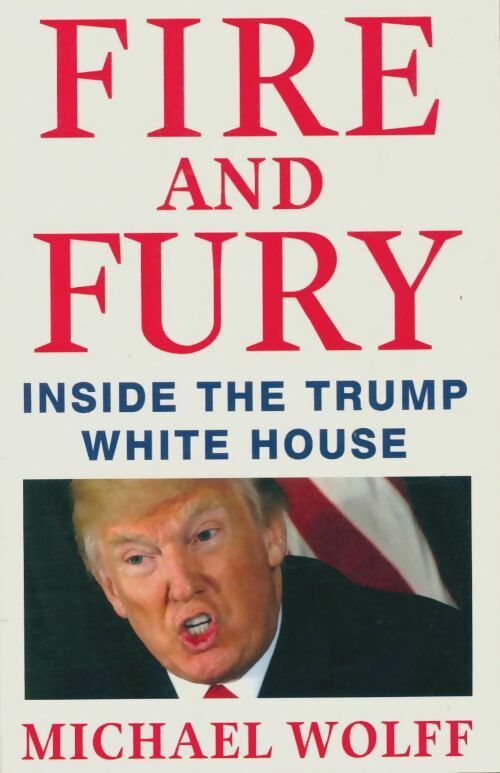 Fire and fury - Michael Wolff -  Little Brown GF - Livre