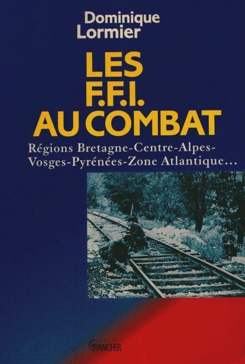 Les f. F. I. Au combat - D. Lormier -  Jacques grancher - Livre