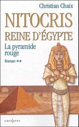 Nitocris, reine d'Egypte Tome II : La pyramide rouge - Christian Chaix -  Editions 1 GF - Livre