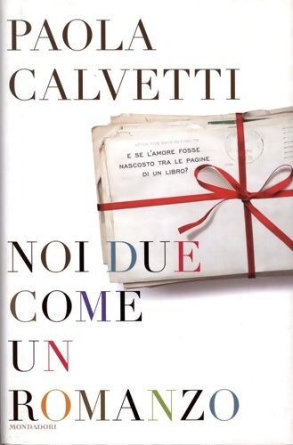 Noi due come un romanzo - Paola Calvetti -  Oscar mondadori - Livre