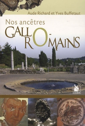 Nos ancêtres gallo-romains - Aude Buffetaut -  Ysec editions - Livre