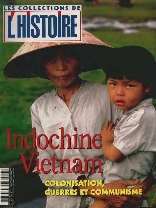 Les collections de l'Histoire n°23 : Indochine Vietnam - Collectif -  Les collections de l'Histoire - Livre